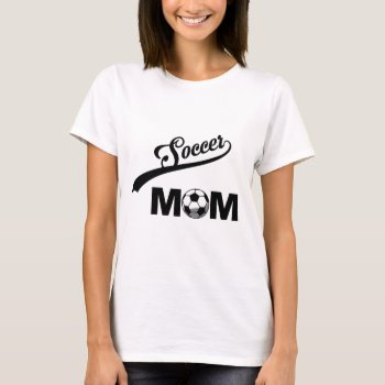 Soccer Mom T-shirt by DigiGraphics4u at Zazzle