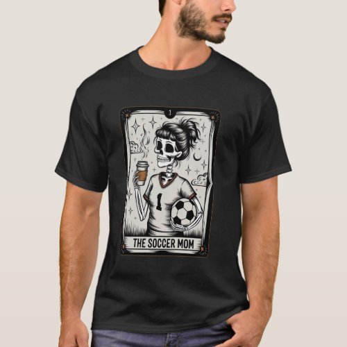 Soccer Mom Tarot Card Skeleton Soccer Mama Mothers T-Shirt