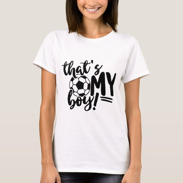 Soccer Mom That's My Boy T-Shirt (Front)