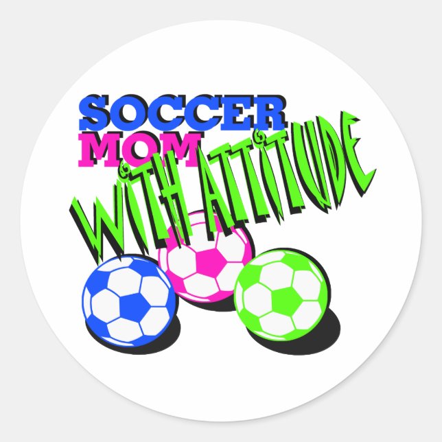 Soccer Mom with Attitude Classic Round Sticker (Front)