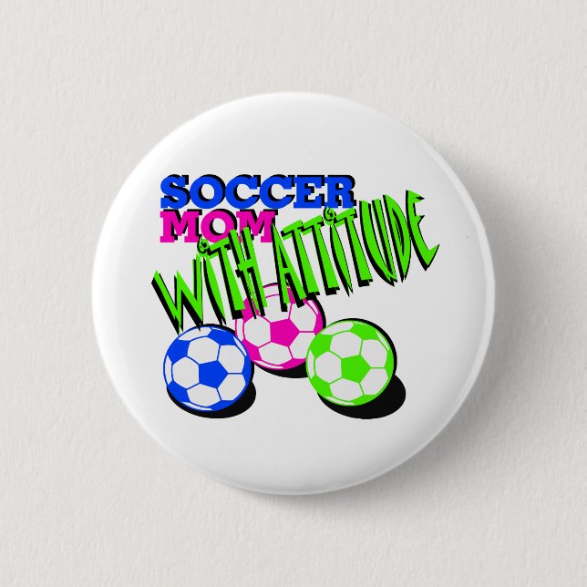 Soccer Mom with Attitude Pinback Button (Front)