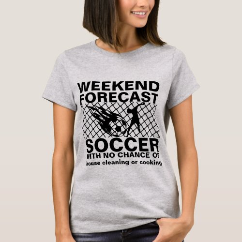 Soccer Moms Weekend Forecast No Cleaning Tshirt