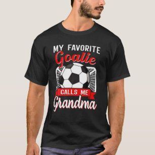 Soccer My Favorite Goalie Calls Me Grandma Soccer T-Shirt