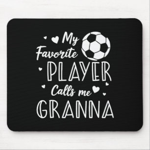 Soccer My Favorite Player Calls Me Granna  Mouse Pad