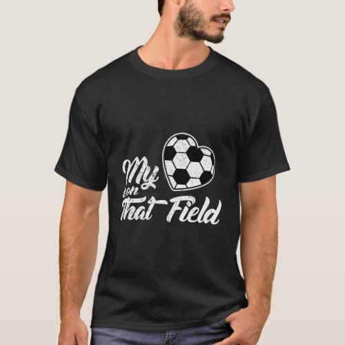Soccer My Heart Is On That Field T_Shirt