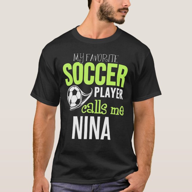 Soccer Nina Design - My Favorite Player Calls Me T-Shirt (Front)