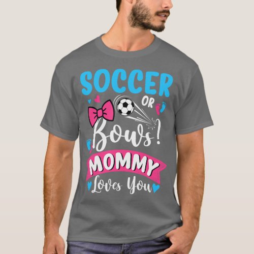 Soccer Or Bows Mommy Loves You Gender Reveal Baby  T_Shirt