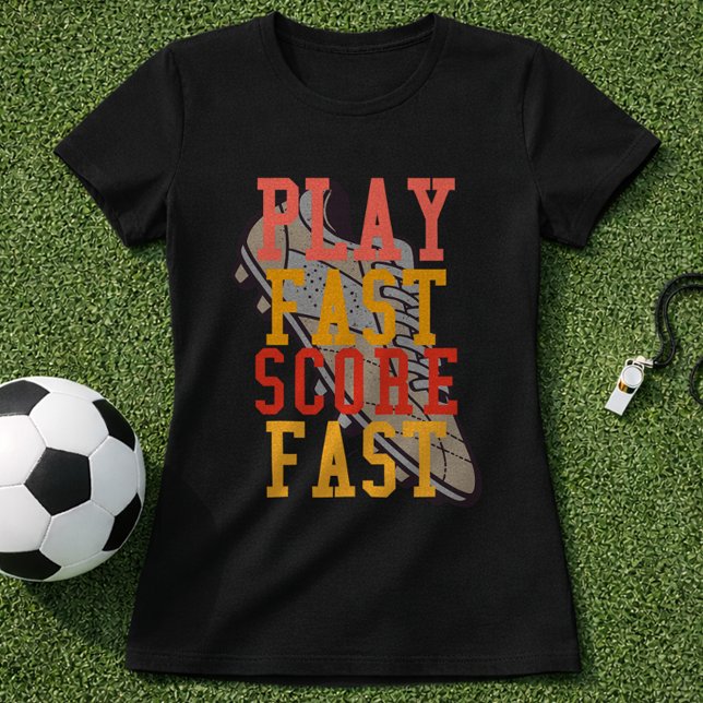 Soccer Play Fast Score Fast Quote T-Shirt (Creator Uploaded)