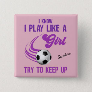 Soccer: Play Like A Girl, Try To Keep Up   Button