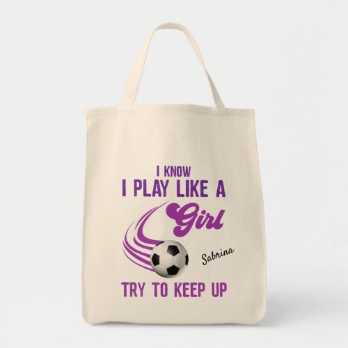Soccer Play Like A Girl Try To Keep Up   Tote Bag