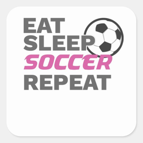 Soccer Player Eat Sleep Soccer Repeat Soccer Lover Square Sticker