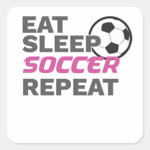 Soccer Player Eat Sleep Soccer Repeat Soccer Lover Square Sticker