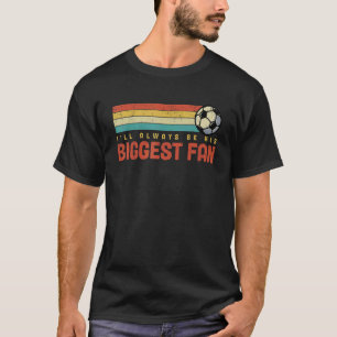 Soccer Player His Biggest Fan Family Support Dad M T-Shirt