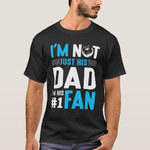 Soccer Player I'm Not Just His Dad I'm His Number T-Shirt