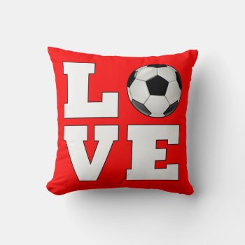 Soccer Player Love Soccer (futbol) Custom Sports Throw Pillow by SoccerMomsDepot at Zazzle