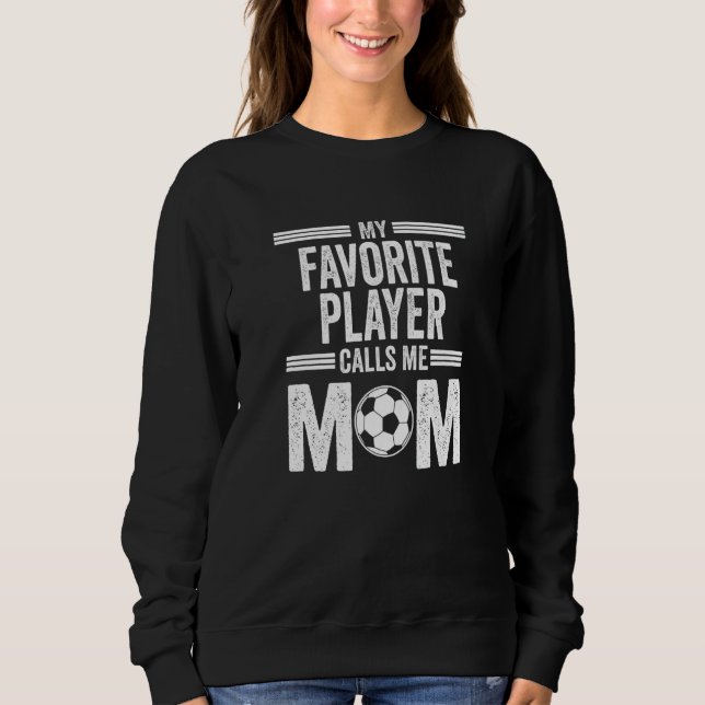 Soccer Player Mom Mother's Day Sweatshirt (Front)