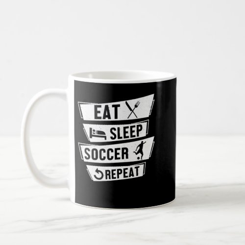 Soccer Player Spors Funny Ea Sleep Soccer Repea Pr Coffee Mug