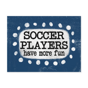 Soccer Players Have More Fun Postcard