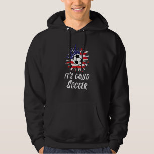 Soccer Players It's Called Soccer futbol 3 Hoodie