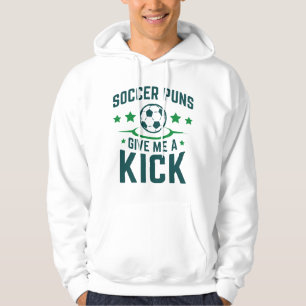 Soccer Puns Give Me A Kick Hoodie