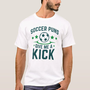 Soccer Puns Give Me A Kick T-Shirt