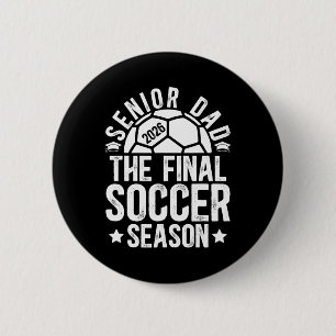 Soccer Senior Dad 2026 The Final Soccer Season  Button