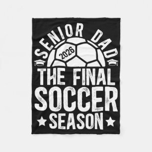 Soccer Senior Dad 2026 The Final Soccer Season Fleece Blanket