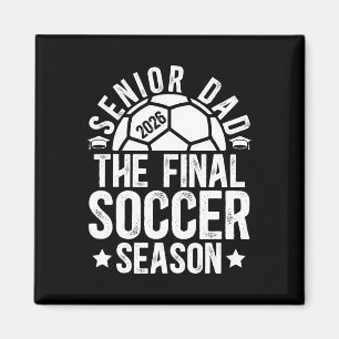 Soccer Senior Dad 2026 The Final Soccer Season  Magnet