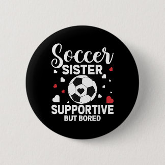 Soccer Sister Supportive But Bored Soccer Player's Button