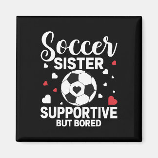 Soccer Sister Supportive But Bored Soccer Player's Magnet