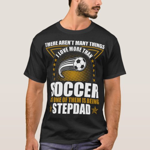 Soccer Stepdad Fathers Day Outdoors Gift T_Shirt