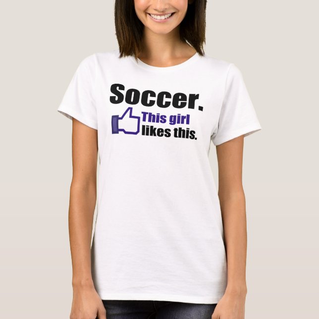 Soccer, This Girl Likes This T-Shirt (Front)
