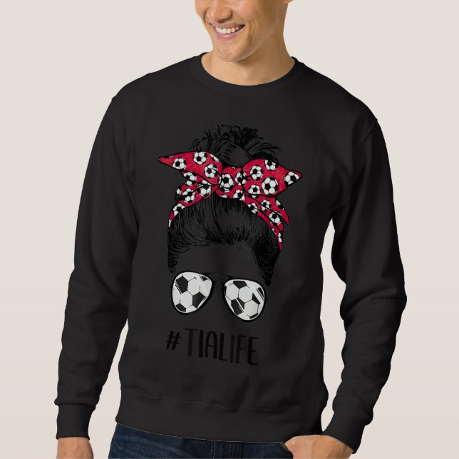Soccer Tia Life Messy Bun Hair Sunglasses Soccer B Sweatshirt (Front)