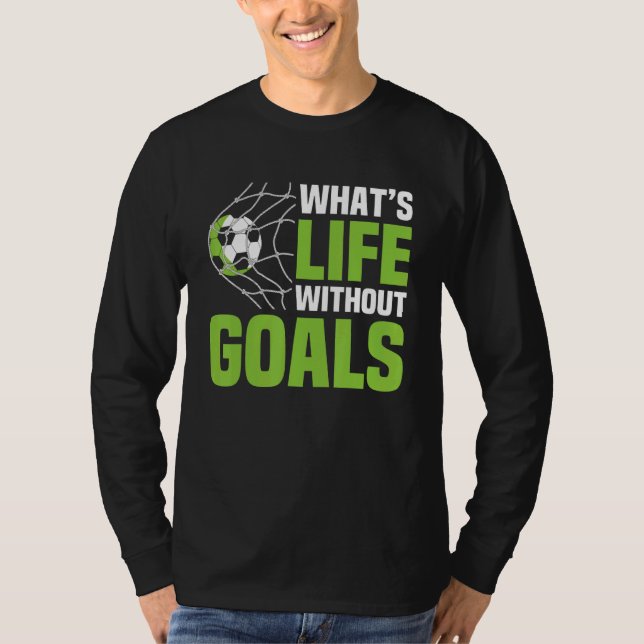 Soccer  What's Life Without Goals Soccer Men Boys T-Shirt (Front)