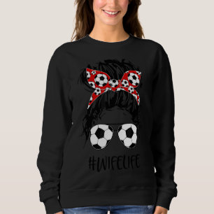 Soccer Wife Life Messy Bun Women Soccer  Mother's  Sweatshirt
