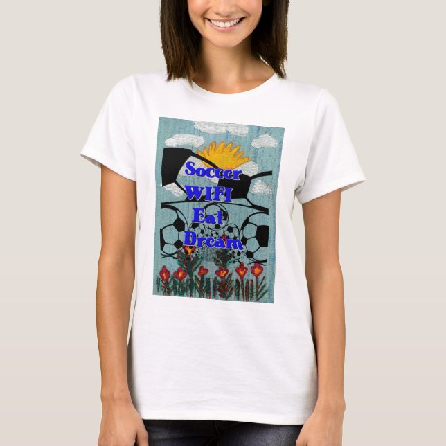 Soccer WIFI Eat Dream – Fun Sports Art Print T-Shirt (Front)
