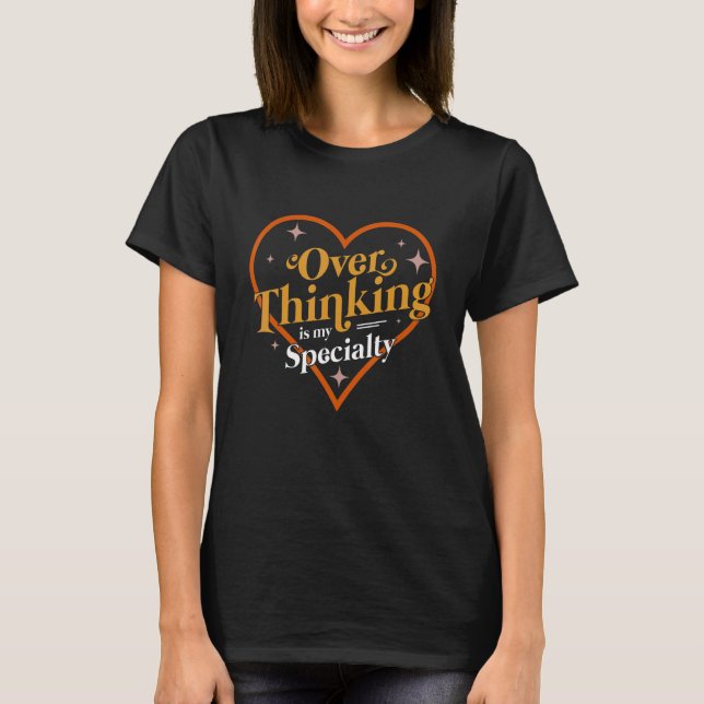 Social Anxiety  For Men or Women Overthinking 2 T-Shirt (Front)