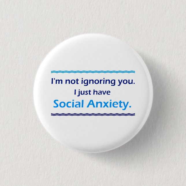 Social Anxiety Ignoring You Button (Front)