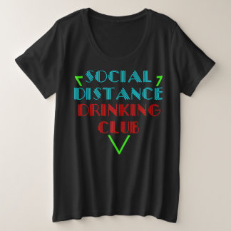 social distance drinking club funny quarantine win plus size T-Shirt