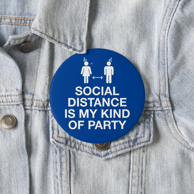 Social Distance is My Kind of Party Button (In Situ)