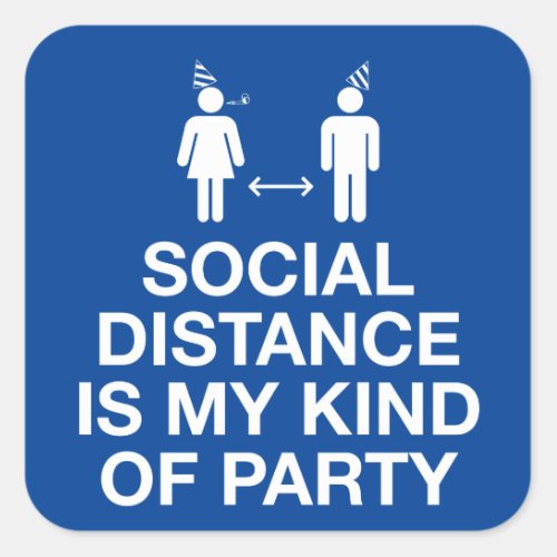 Social Distance is My Kind of Party Square Sticker