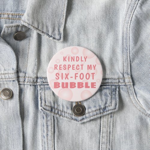 Social Distance KINDLY RESPECT MY SIX FOOT BUBBLE Button