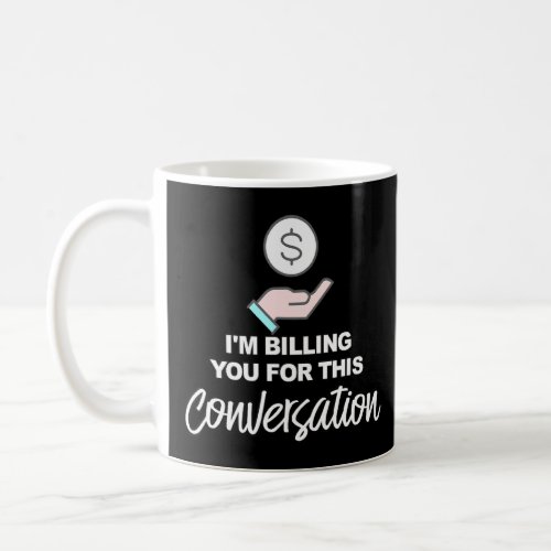 Social Distance Lawyer Im Billing You For This Con Coffee Mug