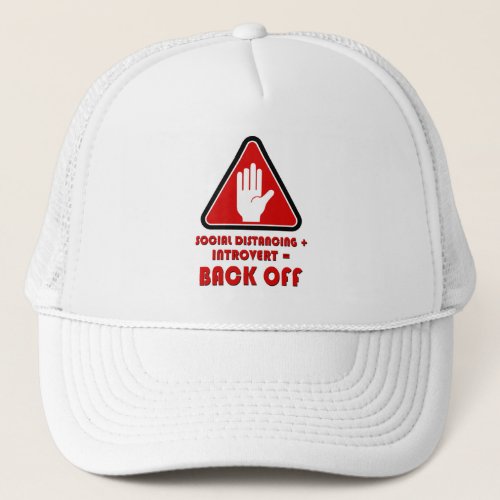 Social Distancing and Introvert Back Off Trucker Hat