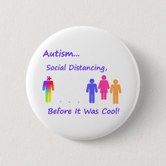 Social Distancing...Autism Button