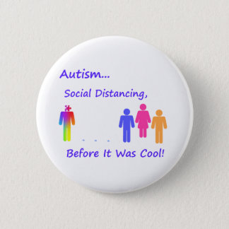 Social Distancing...Autism Button
