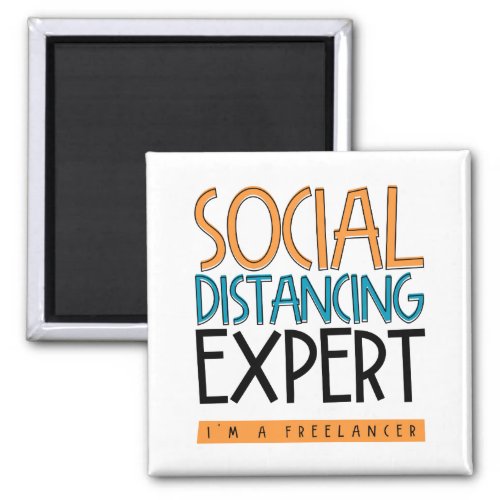 Social Distancing Expert Im A Freelancer Magnet