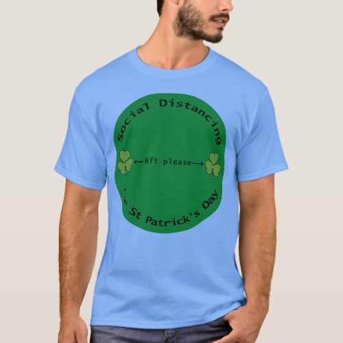 Social Distancing for St Patricks Day 6 feet Round T_Shirt