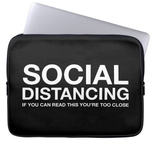 Social Distancing  If You Can Read This Laptop Sleeve