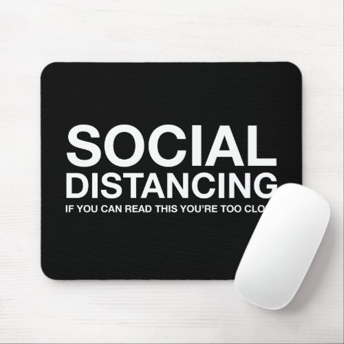 Social Distancing  If You Can Read This Mouse Pad